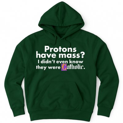 Funny Protons Have Mass I Didn't Know They Were Catholic Hoodie