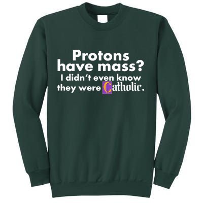 Funny Protons Have Mass I Didn't Know They Were Catholic Sweatshirt