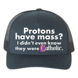 Funny Protons Have Mass I Didn't Know They Were Catholic Yupoong Adult 5-Panel Trucker Hat