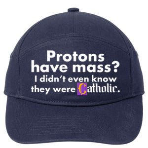 Funny Protons Have Mass I Didn't Know They Were Catholic 7-Panel Snapback Hat