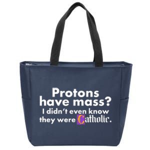 Funny Protons Have Mass I Didn't Know They Were Catholic Zip Tote Bag