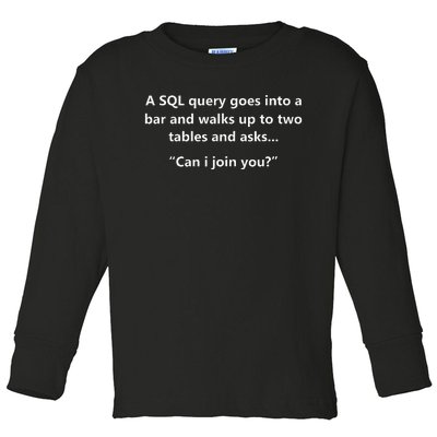 Funny Programmer Hacker Cybersecurity A SQL Query Joke Gift Toddler Long Sleeve Shirt