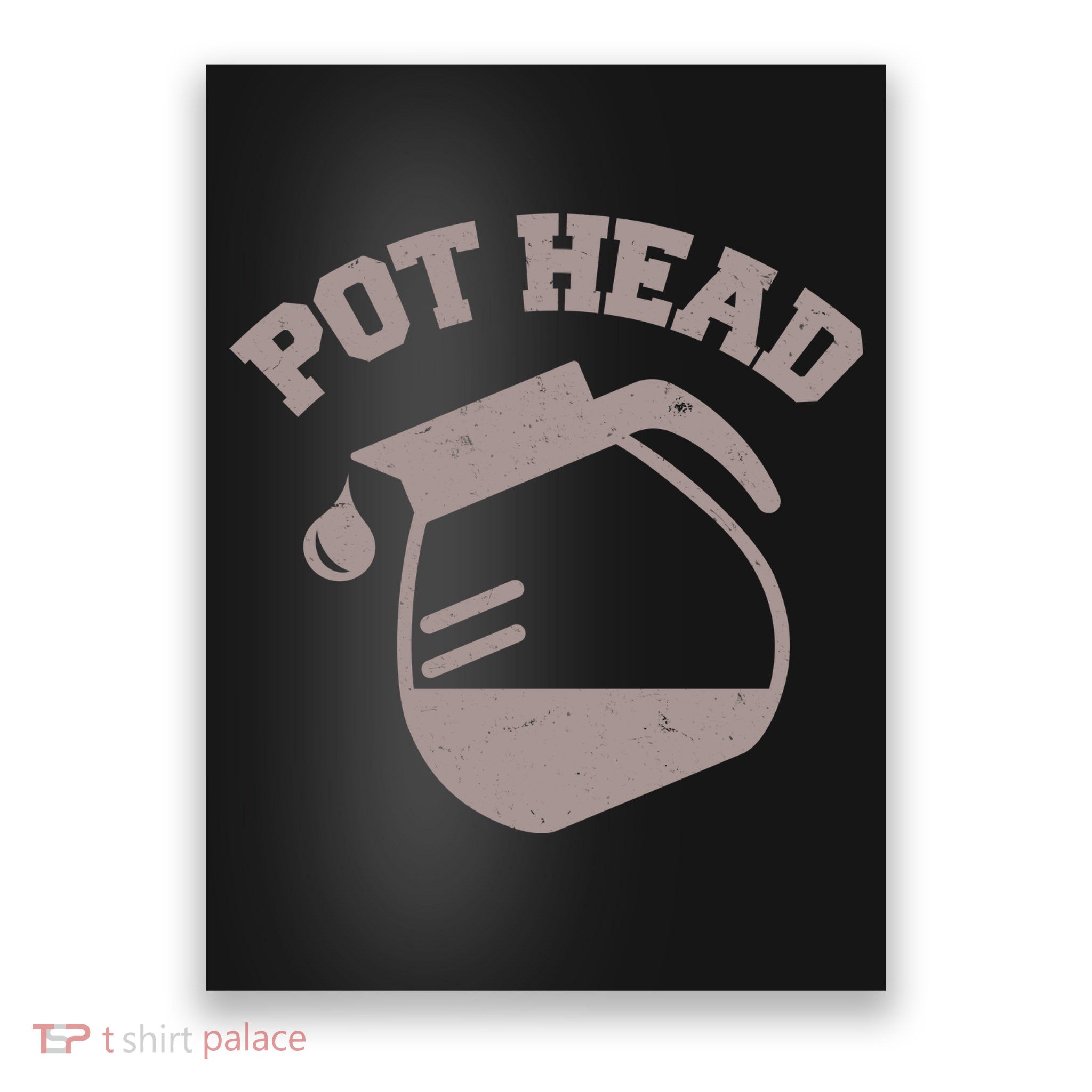 Funny Pot Head Coffee Lover Poster