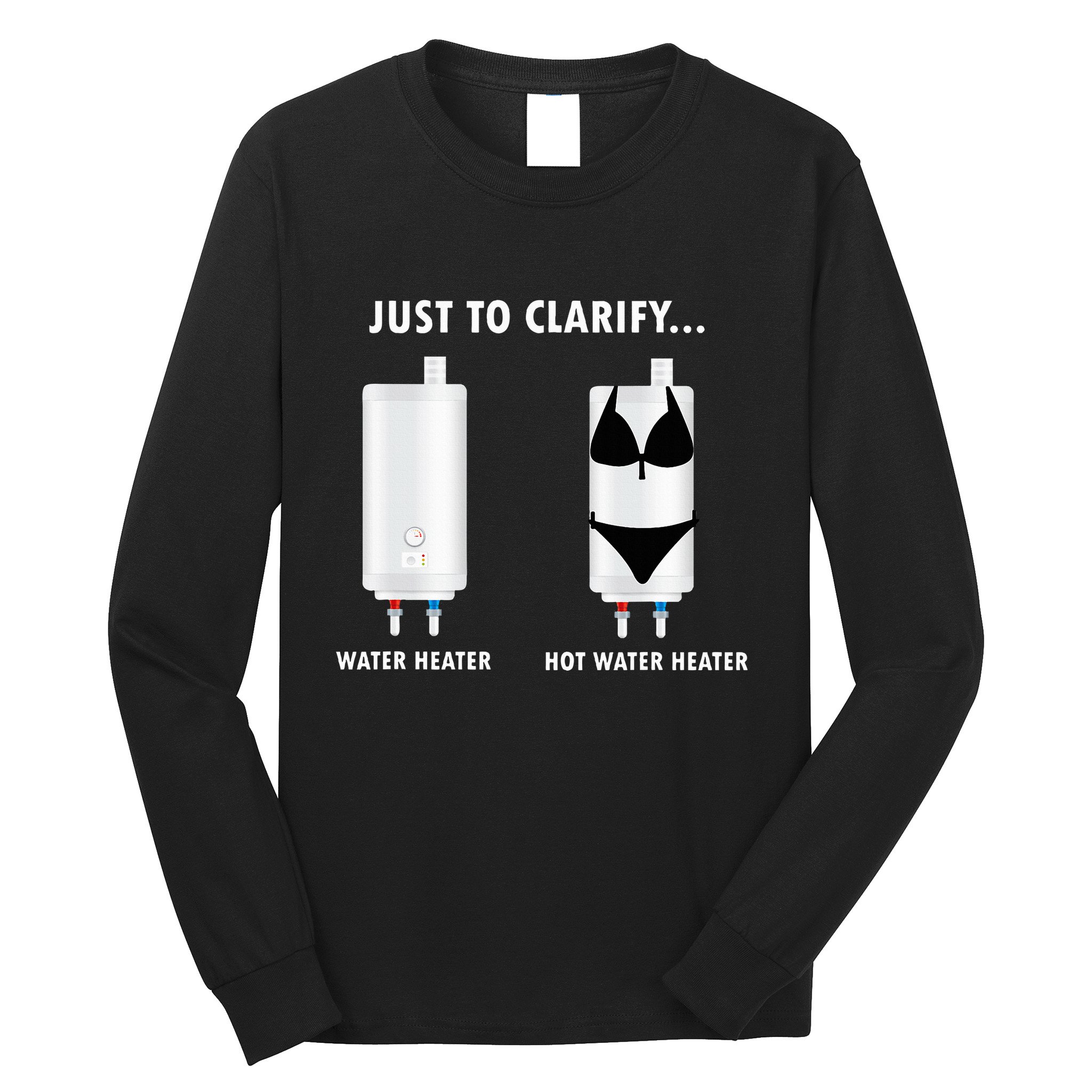 Funny Plumber Hot Water Heater Plumbing Dad Joke Long Sleeve Shirt