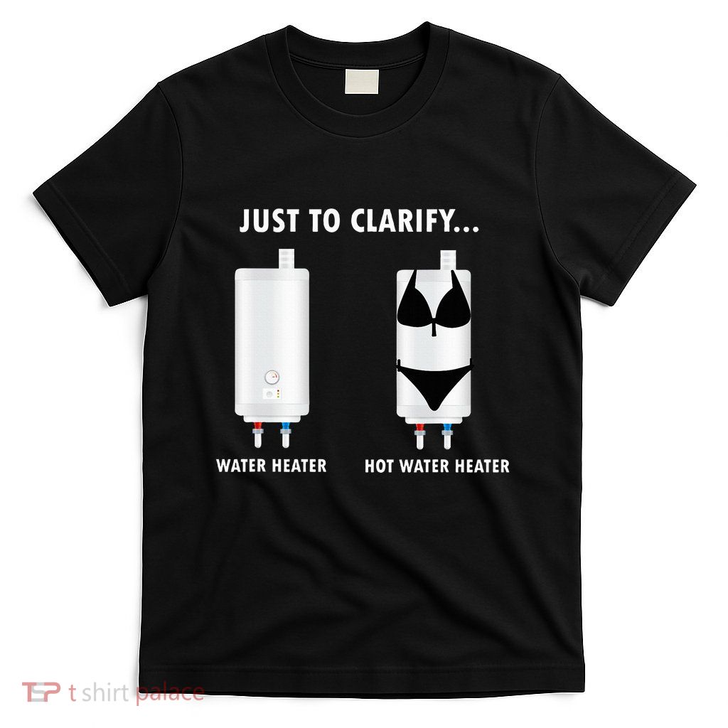 Funny Plumber Hot Water Heater Plumbing Dad Joke T-Shirt