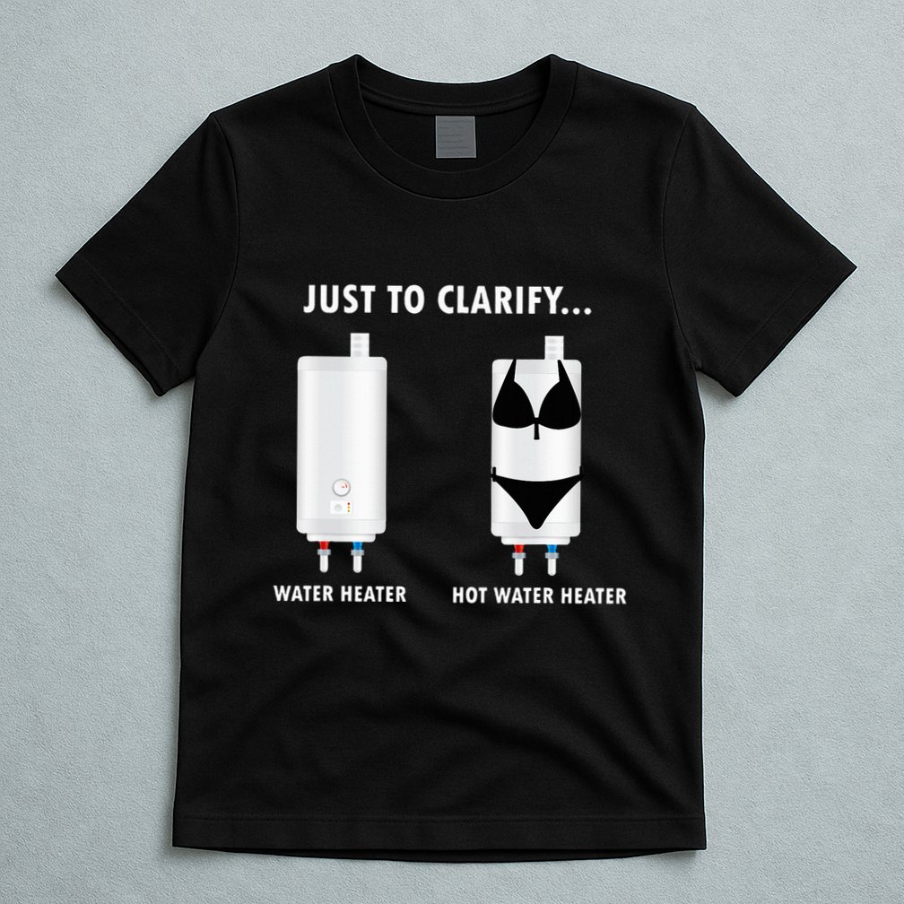 Funny Plumber Hot Water Heater Plumbing Dad Joke T-Shirt