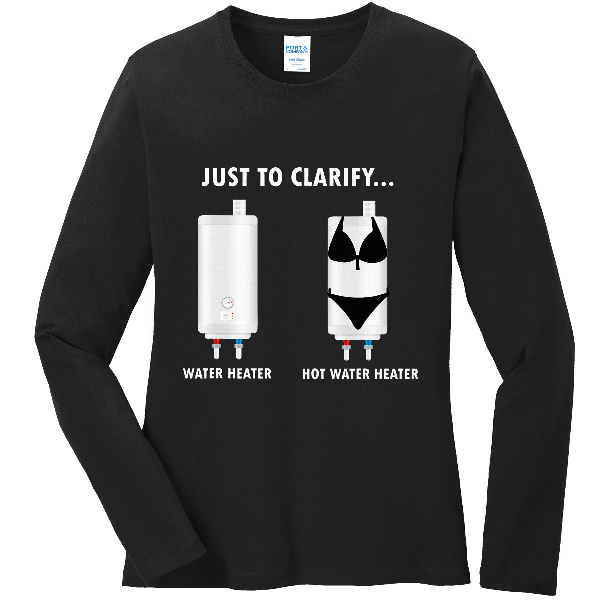 Funny Plumber Hot Water Heater Plumbing Dad Joke Ladies Long Sleeve Shirt