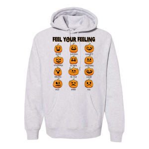 Feelings Pumpkins Halloween Mental Health Feel Your Feeling Premium Hoodie