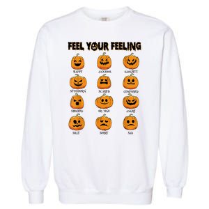 Feelings Pumpkins Halloween Mental Health Feel Your Feeling Garment-Dyed Sweatshirt