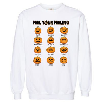 Feelings Pumpkins Halloween Mental Health Feel Your Feeling Garment-Dyed Sweatshirt