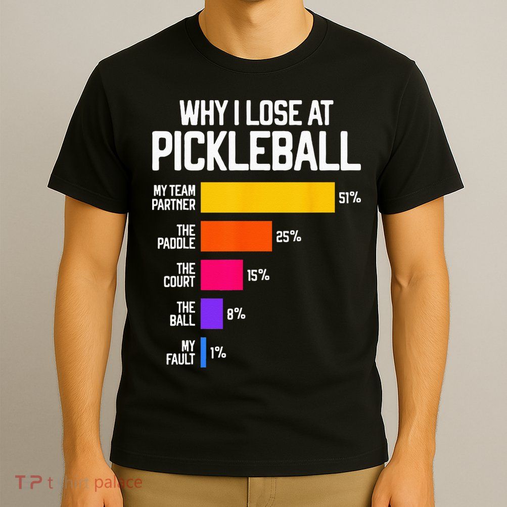 Funny Pickleball Humor Why I Lose T-Shirt