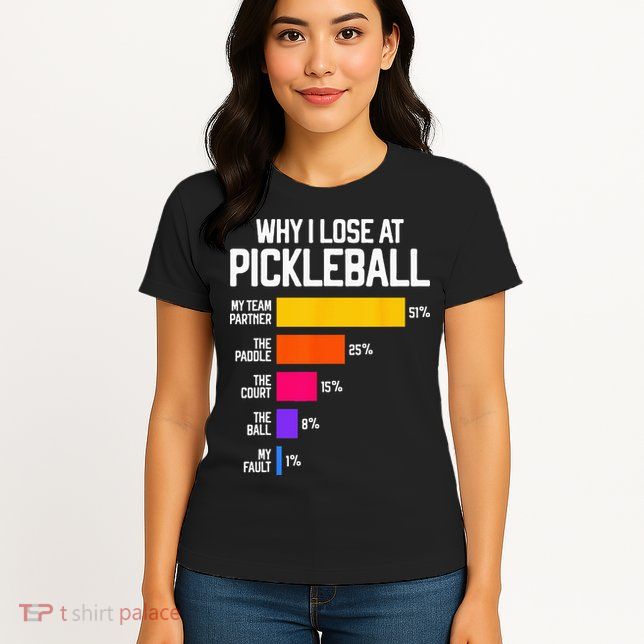 Funny Pickleball Humor Why I Lose Womens T-Shirt
