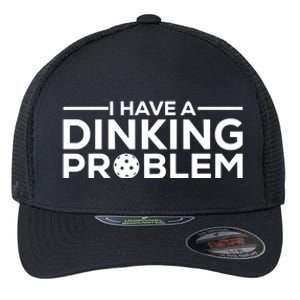 Funny Pickleball Humor I Have Dinking Problem Great Gift Flexfit Unipanel Trucker Cap