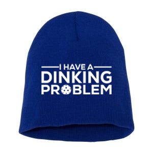 Funny Pickleball Humor I Have Dinking Problem Great Gift Short Acrylic Beanie