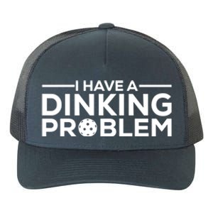 Funny Pickleball Humor I Have Dinking Problem Great Gift Yupoong Adult 5-Panel Trucker Hat