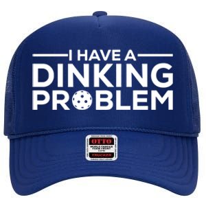 Funny Pickleball Humor I Have Dinking Problem Great Gift High Crown Mesh Back Trucker Hat