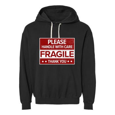 Fragile Please Handle With Care Sensitive Personality Garment-Dyed Fleece Hoodie