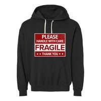 Fragile Please Handle With Care Sensitive Personality Garment-Dyed Fleece Hoodie