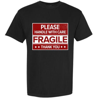 Fragile Please Handle With Care Sensitive Personality Garment-Dyed Heavyweight T-Shirt