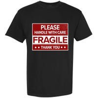 Fragile Please Handle With Care Sensitive Personality Garment-Dyed Heavyweight T-Shirt