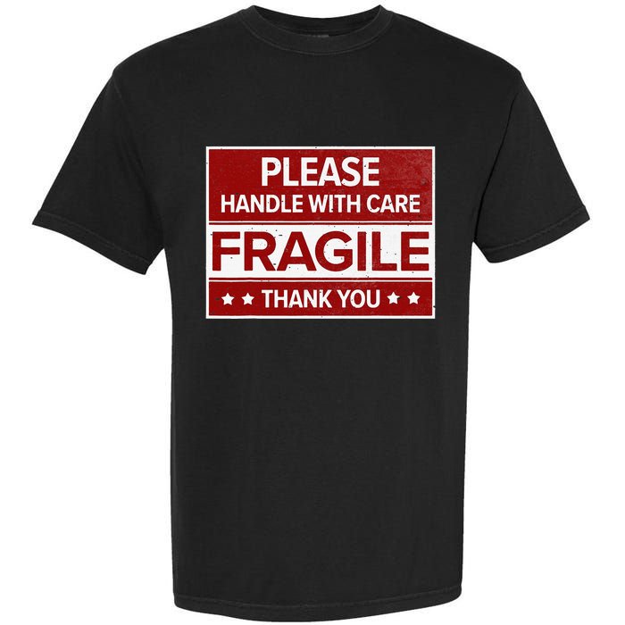 Fragile Please Handle With Care Sensitive Personality Garment-Dyed Heavyweight T-Shirt