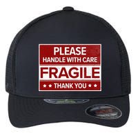 Fragile Please Handle With Care Sensitive Personality Flexfit Unipanel Trucker Cap