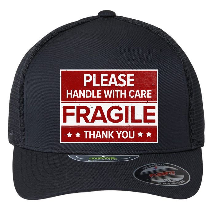 Fragile Please Handle With Care Sensitive Personality Flexfit Unipanel Trucker Cap