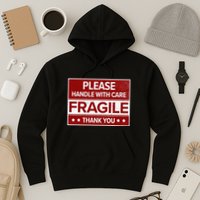 Fragile Please Handle With Care Sensitive Personality Hoodie