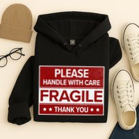 Fragile Please Handle With Care Sensitive Personality Hoodie