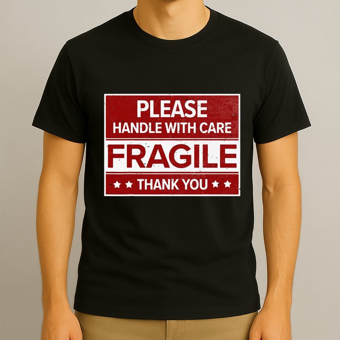 Fragile Please Handle With Care Sensitive Personality T-Shirt