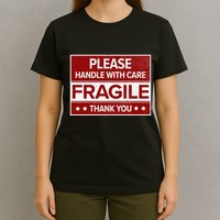 Fragile Please Handle With Care Sensitive Personality T-Shirt