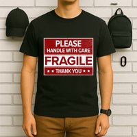 Fragile Please Handle With Care Sensitive Personality T-Shirt