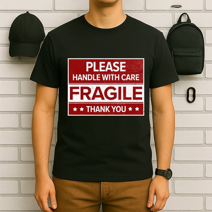 Fragile Please Handle With Care Sensitive Personality T-Shirt