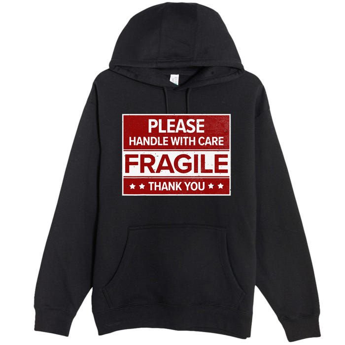 Fragile Please Handle With Care Sensitive Personality Premium Pullover Hoodie