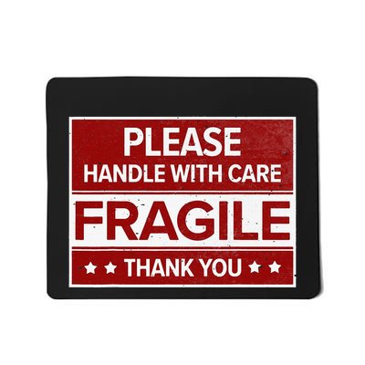 Fragile Please Handle With Care Sensitive Personality Mousepad