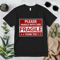 Fragile Please Handle With Care Sensitive Personality Premium T-Shirt
