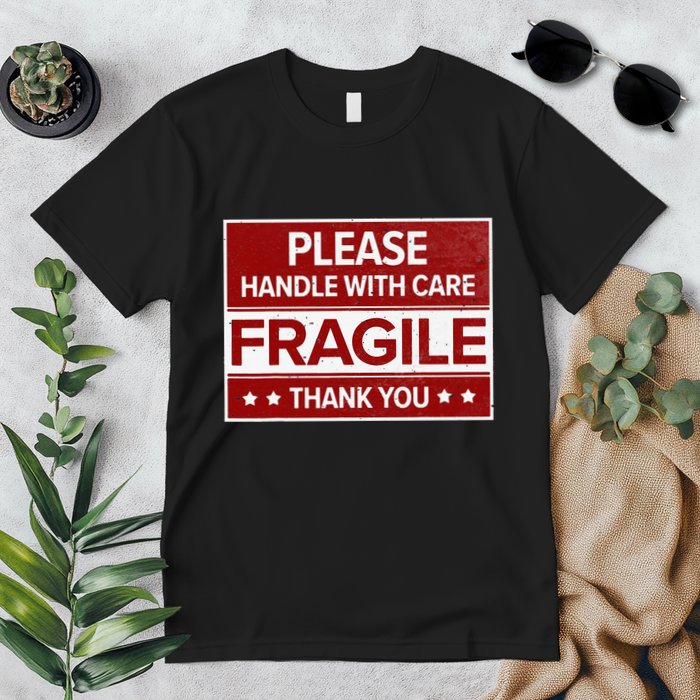 Fragile Please Handle With Care Sensitive Personality Premium T-Shirt