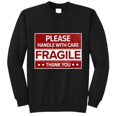 Fragile Please Handle With Care Sensitive Personality Tall Sweatshirt