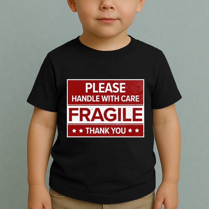 Fragile Please Handle With Care Sensitive Personality Toddler T-Shirt