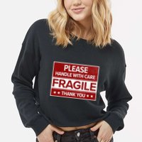 Fragile Please Handle With Care Sensitive Personality Cropped Pullover Crew