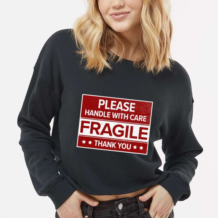 Fragile Please Handle With Care Sensitive Personality Cropped Pullover Crew