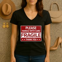 Fragile Please Handle With Care Sensitive Personality Women's V-Neck T-Shirt