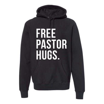 Free Pastor Hugs Funny Bible Church Humor Christian Greeter Premium Hoodie