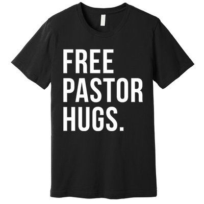 Free Pastor Hugs Funny Bible Church Humor Christian Greeter Premium T-Shirt