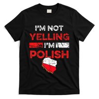 Funny Polish Heritage Meme IM Not Yelling IM Polish Pride T-Shirt