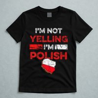 Funny Polish Heritage Meme IM Not Yelling IM Polish Pride T-Shirt