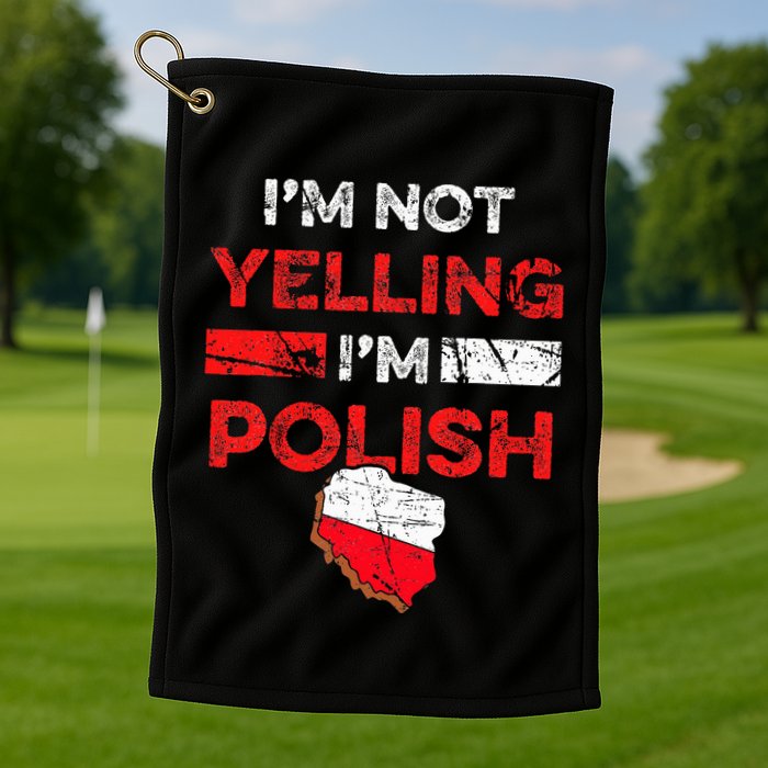 Funny Polish Heritage Meme IM Not Yelling IM Polish Pride Golf Towel