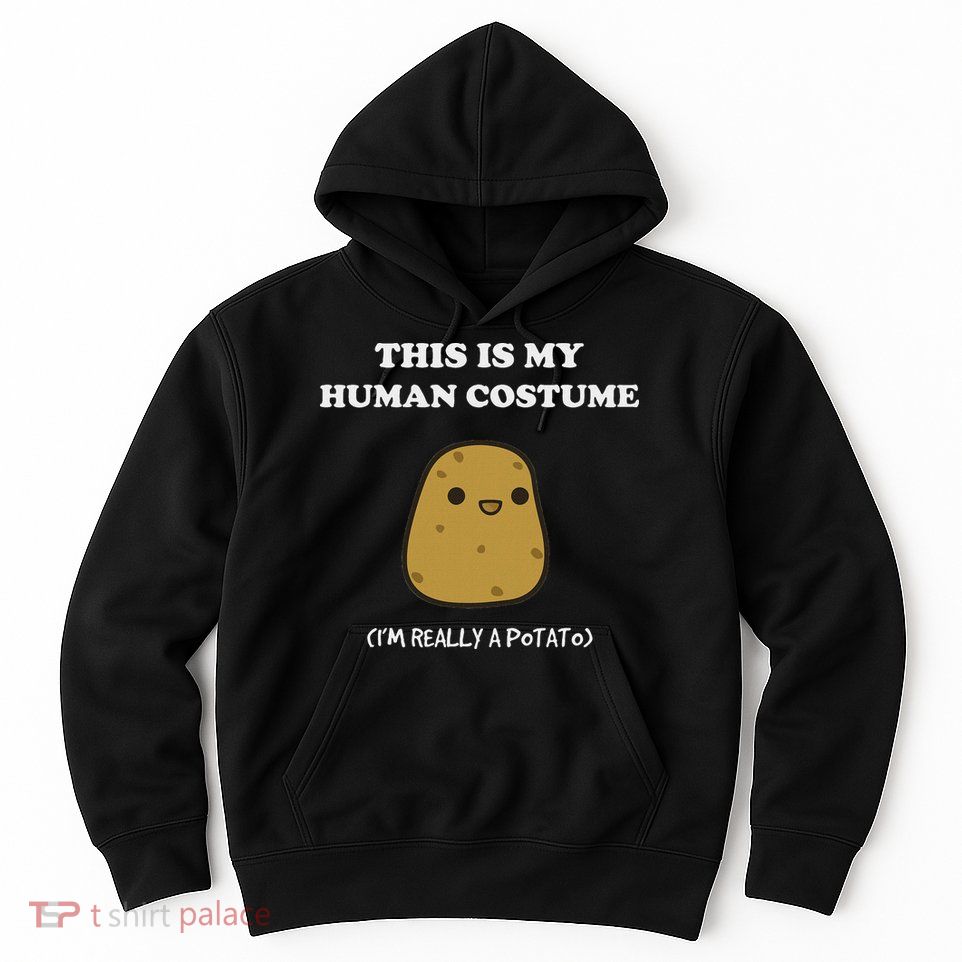 Funny Potato Humour This Is My Human Costume Halloween Potato Hoodie