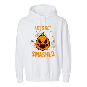 Fun Pumpkin Happy Halloween Party Costume Let’S Get Smashed Gift Garment-Dyed Fleece Hoodie