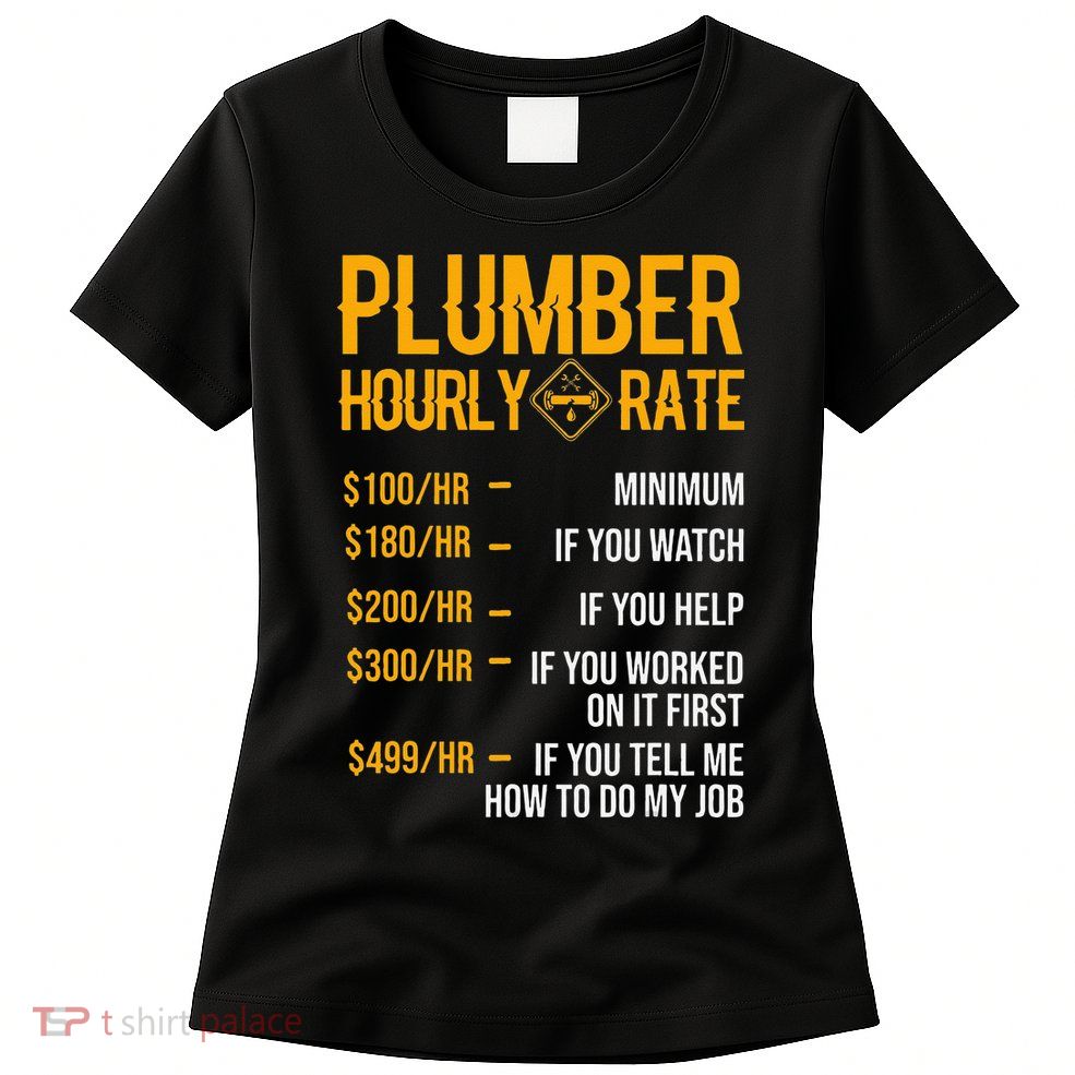 Funny Plumber Hourly Rate Plumber Womens T-Shirt